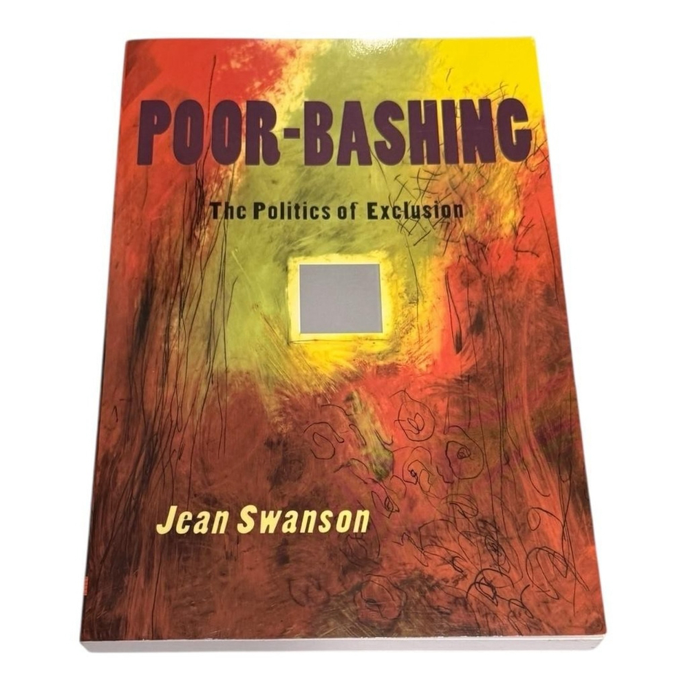 Poor-Bashing The Politics Of Exclusion Jean Swanson Poverty Politics Paperback